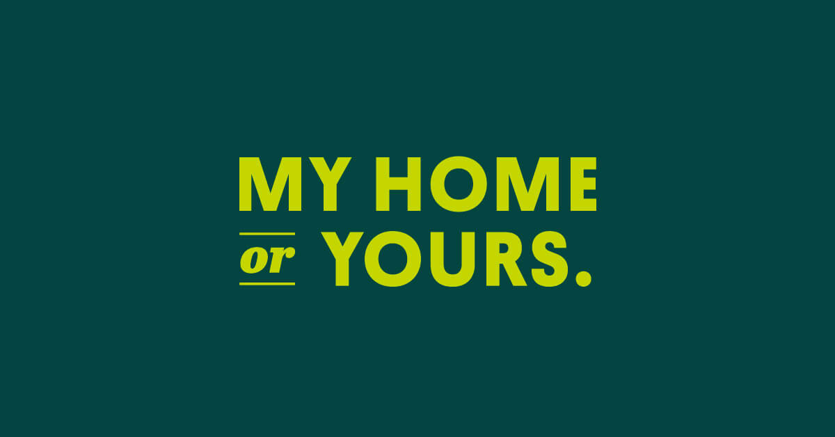 My Home or Yours